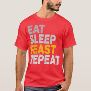 Eat Sleep Feast Repeat Funny Holiday T-Shirt