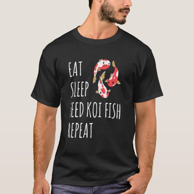 Eat Sleep Feed Koi Fish Repeat Japanese Koi Carp N T-Shirt (Front)
