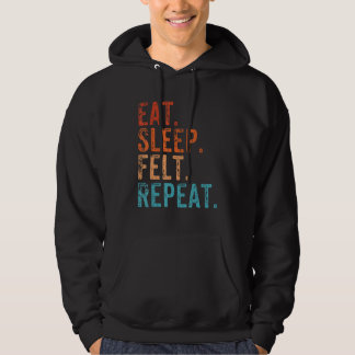 Eat Sleep Felt Repeat Funny Felting Vintage Hoodie