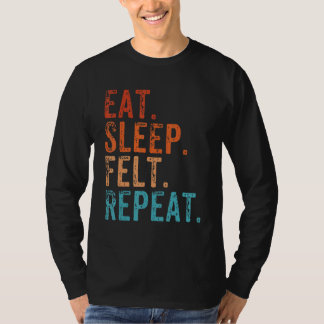 Eat Sleep Felt Repeat Funny Felting Vintage T-Shirt