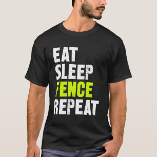 Eat Sleep Fence Repeat T-Shirt