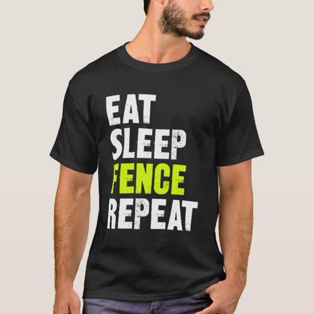 Eat Sleep Fence Repeat T-Shirt (Front)