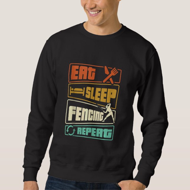 Eat Sleep Fencing Repeat  Sword Sabre Epee Fencer Sweatshirt (Front)