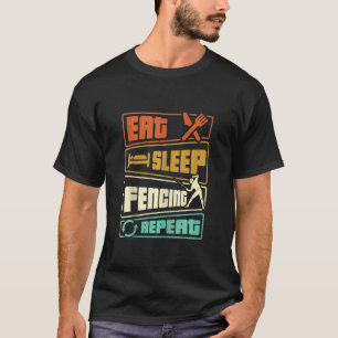 Eat Sleep Fencing Repeat Sword Sabre Epee Fencer T-Shirt