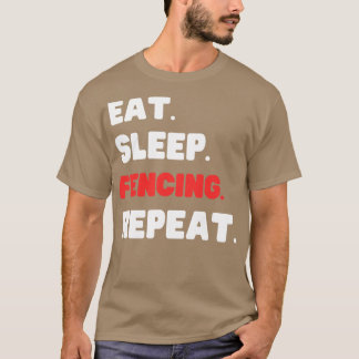 Eat Sleep Fencing Repeat  T-Shirt
