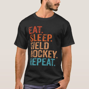 Eat Sleep Field Hockey Repeat Funny Vintage Retro T-Shirt