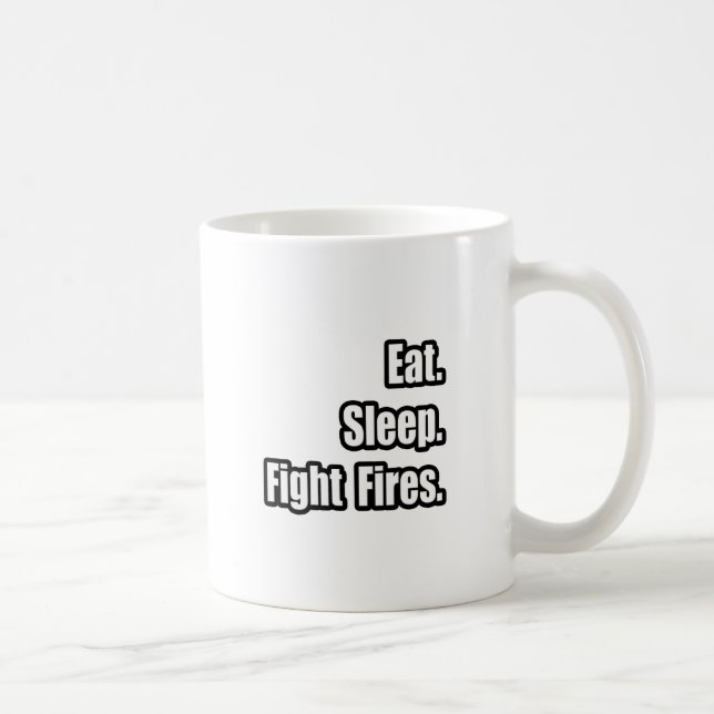 Eat. Sleep. Fight Fires. Coffee Mug (Right)