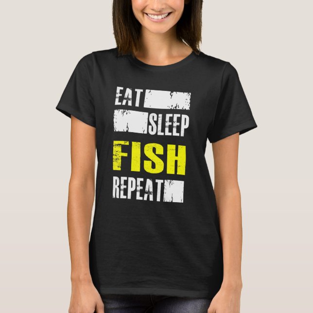 Eat Sleep Fish Repeat - Fisher T-Shirt (Front)