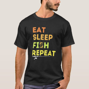 Eat Sleep Fish Repeat Fishing Fisherman For Men Wo T-Shirt