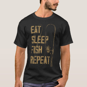 Eat Sleep Fish Repeat Fishing Lover Gift Idea Hunt T-Shirt