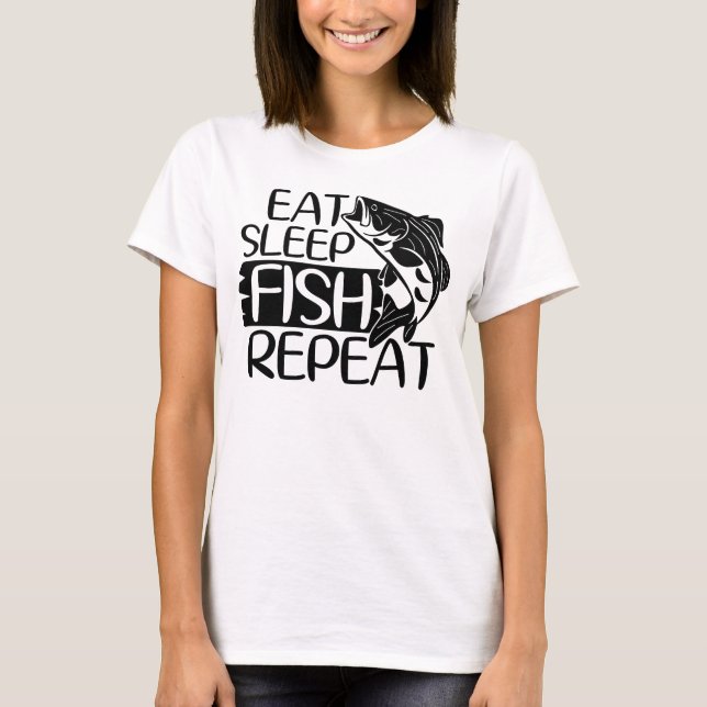 Eat Sleep Fish Repeat Funny Fishing T-Shirt (Front)