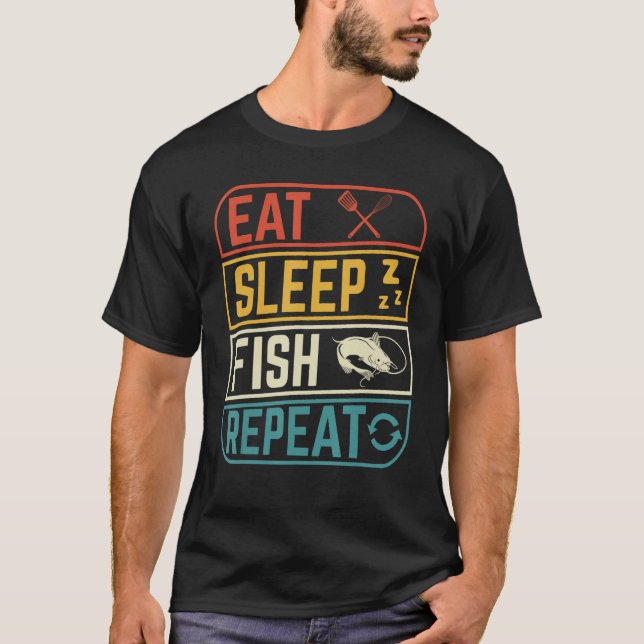 Eat sleep fishing repeat  Design for fishermen T-Shirt (Front)