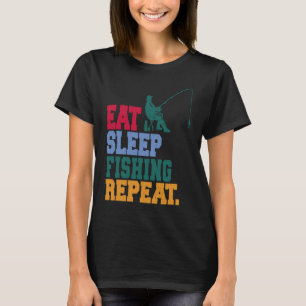 Eat Sleep Fishing Repeat Fisherman  1 T-Shirt