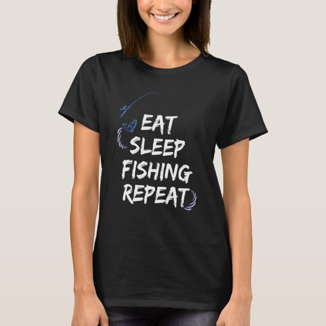 Eat sleep Fishing repeat T-Shirt (Front)