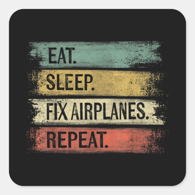 Eat Sleep Fix Aeroplanes Repeat Funny Aircraft Square Sticker (Front)