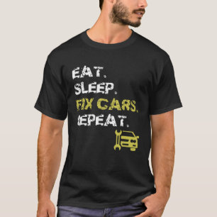 Eat Sleep Fix Cars Repeat  Auto Mechanic  Car Repa T-Shirt