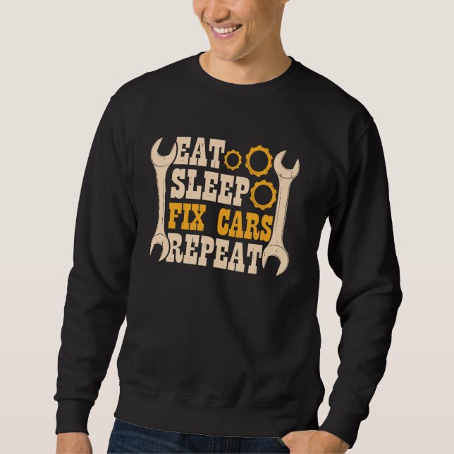 Eat Sleep Fix Cars Repeat Mechanic Sweatshirt (Front)
