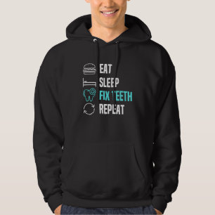 Eat Sleep Fix Teeth Dentist Dental Hygienist Denta Hoodie
