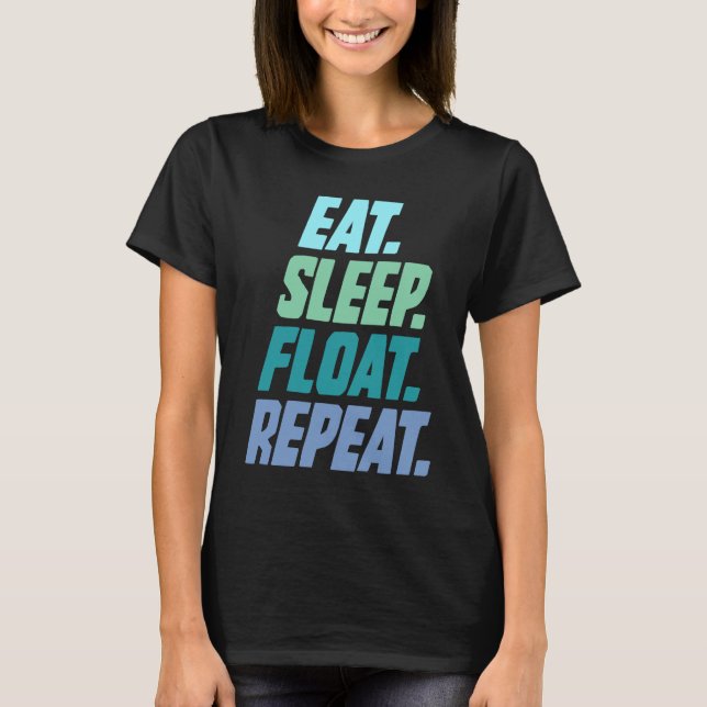 eat sleep float repeat Onewheel eskate Onewheel fl T-Shirt (Front)