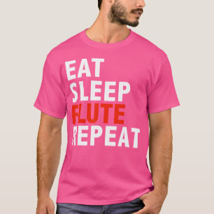 Eat Sleep Flute Repeat Funny Flautist Orchestra Fl T-Shirt