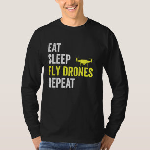 Eat Sleep Fly Drones Repeat Drone Pilot Lover Quad T-Shirt