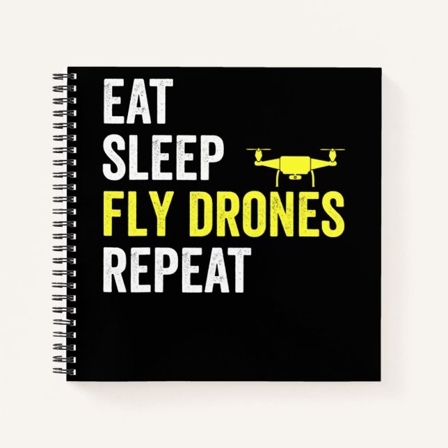 Eat Sleep Fly Drones Repeat Drone Pilot Quadcopter Notebook (Front)