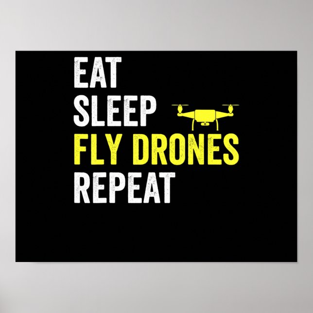 Eat Sleep Fly Drones Repeat Drone Pilot Quadcopter Poster (Front)
