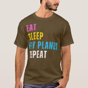 Eat Sleep Fly Planes Repeat Trendy Aeroplane Pilot T-Shirt
