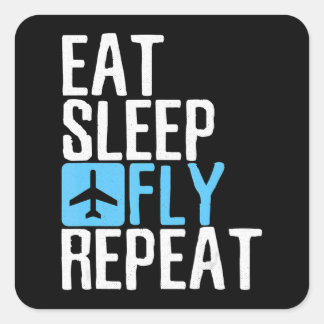 Eat Sleep Fly Repeat  Funny Aviation Pilot Gifts . Square Sticker