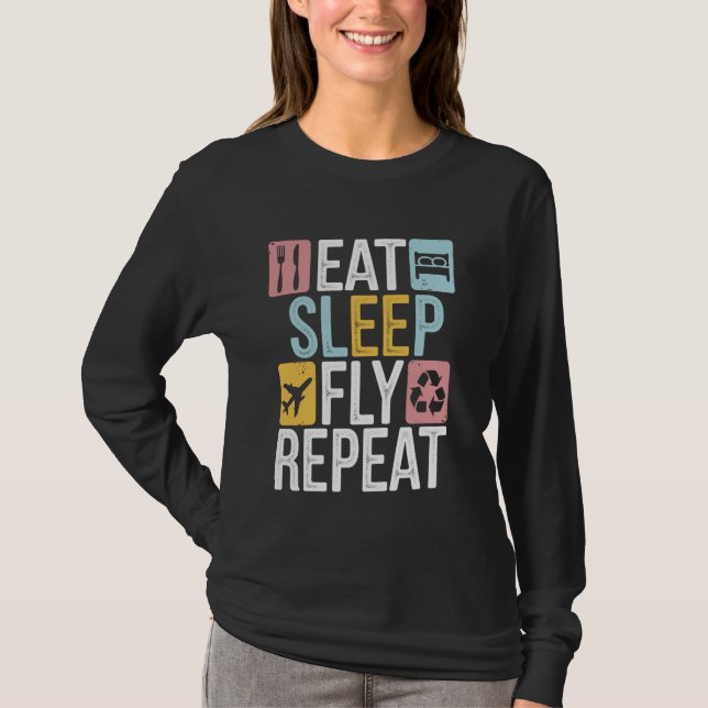 Eat Sleep Fly Repeat Funny Pilot Aviation T-Shirt (Front)