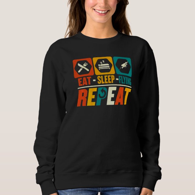 Eat Sleep Flying Repeat  Aeroplane Aviation Pilot Sweatshirt (Front)