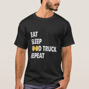 Eat Sleep Food Truck Repeat Food Truck T-Shirt