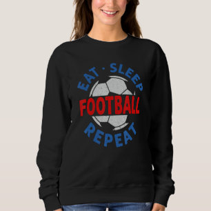 Eat Sleep Football Repeat Retro Men Women Girls Bo Sweatshirt