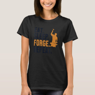 Eat Sleep Forge Repeat Hobby Legend Forging Anvil T-Shirt