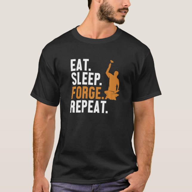 Eat Sleep Forge Repeat Hobby Legend Forging Anvil  T-Shirt (Front)