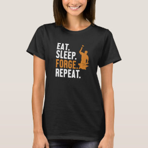 Eat Sleep Forge Repeat Hobby Legend Forging Anvil T-Shirt