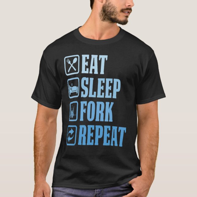 Eat Sleep Fork Repeat  Forklift Operator Fork Ware T-Shirt (Front)