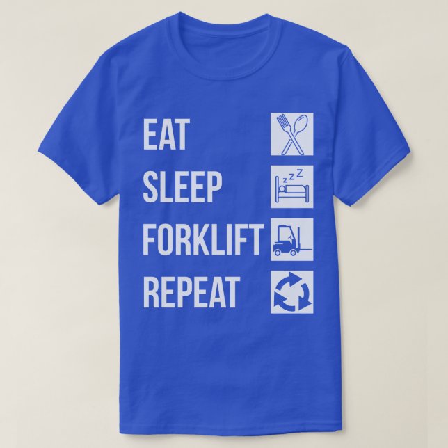 Eat Sleep Forklift Repeat 1 T-Shirt (Design Front)