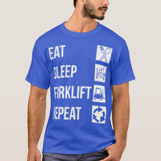 Eat Sleep Forklift Repeat 1 T-Shirt