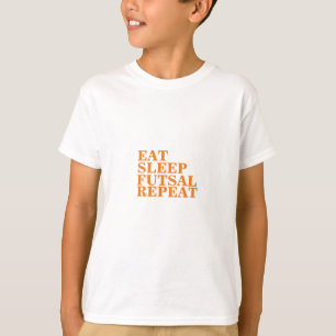 Eat Sleep Futsal Repeat-Football-Futsal Sport T-Shirt