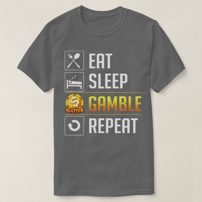 Eat Sleep Gamble Repeat T-Shirt (Design Front)