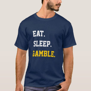 Eat Sleep Gamble T-Shirt