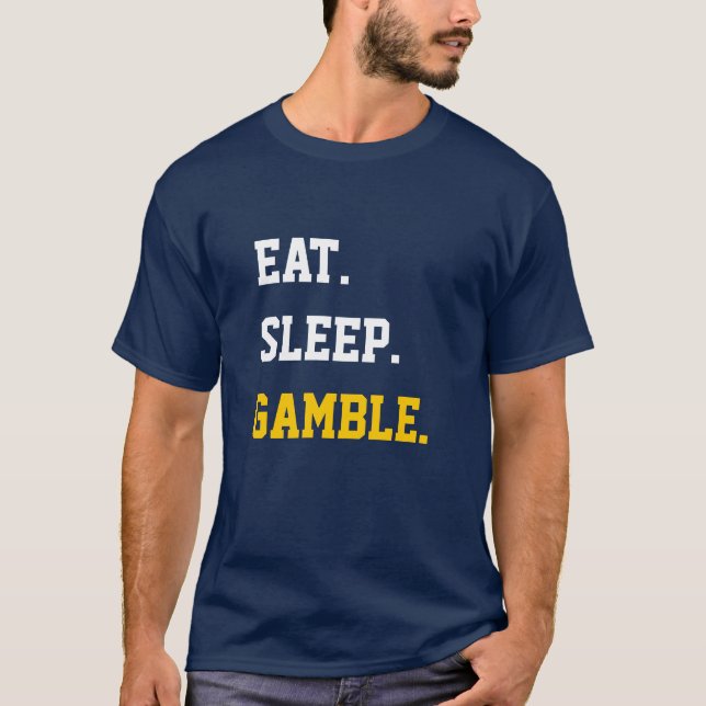 Eat Sleep Gamble T-Shirt (Front)