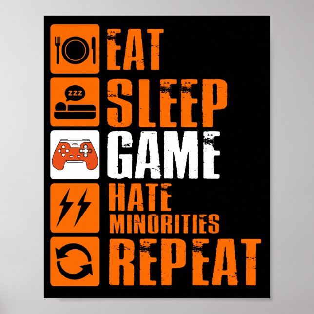 Eat Sleep Game Hate Minorities Repeat Poster (Front)
