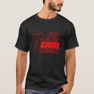 Eat Sleep Game Repeat Cool Gift For Gamers T-Shirt