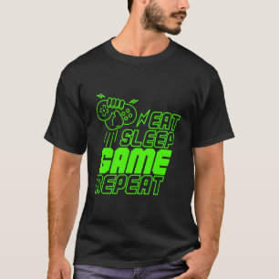 Eat Sleep Game Repeat Cool Gift For Gamers T-Shirt
