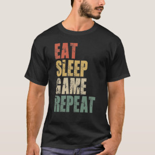 Eat Sleep Game Repeat Funny Video Games Gifts T-Shirt