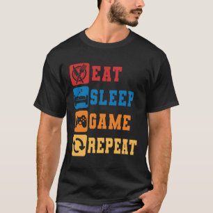 Eat Sleep Game Repeat Gamer Gaming Nerd Geek T-Shirt