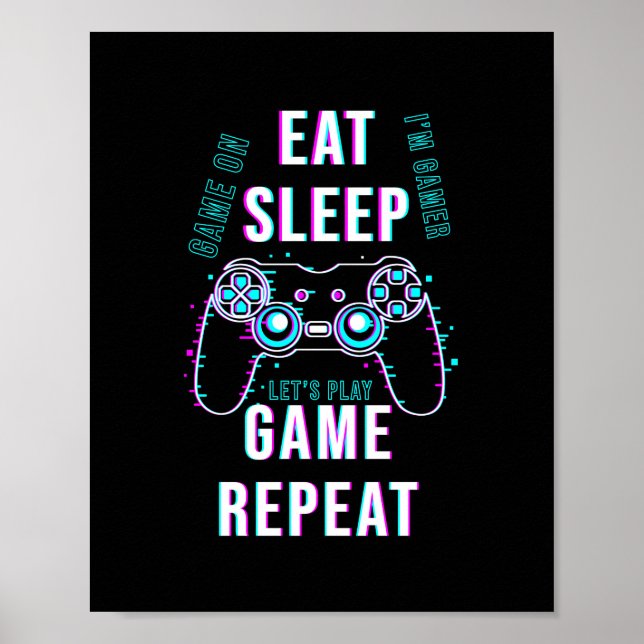 Eat Sleep Game Repeat - Gamers Poster.  Poster (Front)