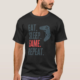 Eat Sleep Game Repeat Video Gamer T-Shirt